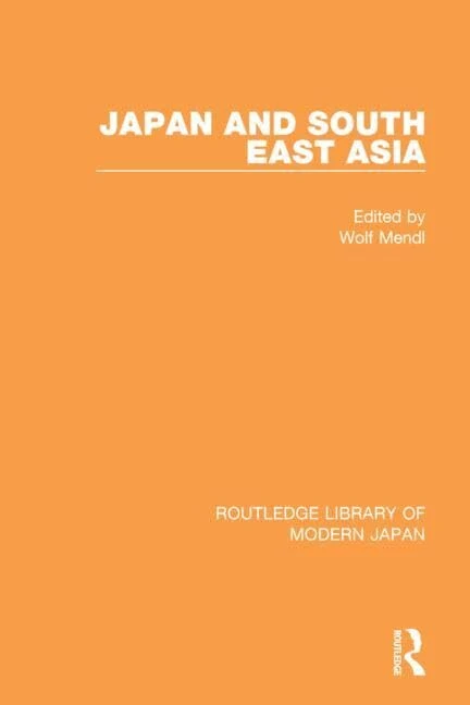 Japan and South East Asia: International Relations (Routledge Library of Modern Japan)