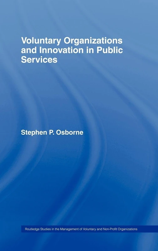 Voluntary Organizations and Innovation in Public Services: 1 (Routledge Studies in the Management of Voluntary and Non-Profit Organizations)