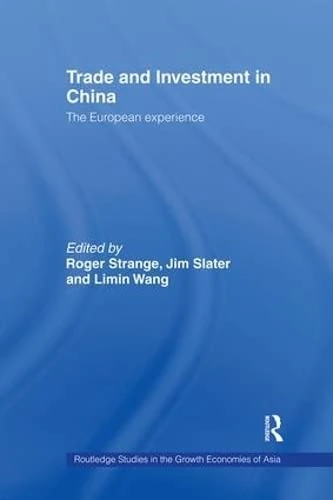 Trade and Investment in China: The European Experience (Routledge Studies in the Growth Economies of Asia)