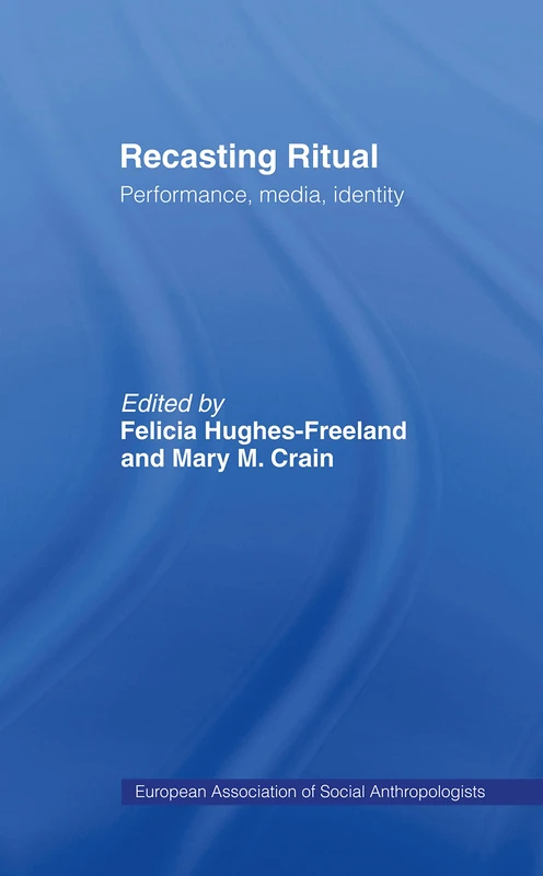 Routledge Recasting Ritual: Performance, Media, Identity Book