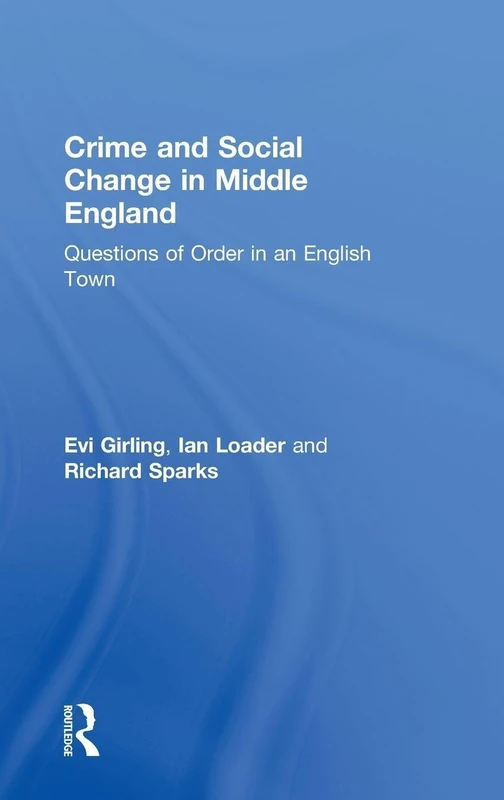Crime and Social Change in Middle England: Questions of Order in an English Town