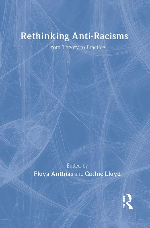 Rethinking Anti-Racisms: From Theory to Practice