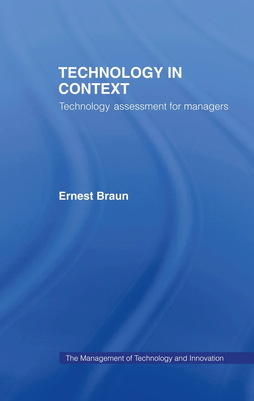 Technology in Context: Technology Assessment for Managers (Routledge Studies in the Management of Technology and Innovation)