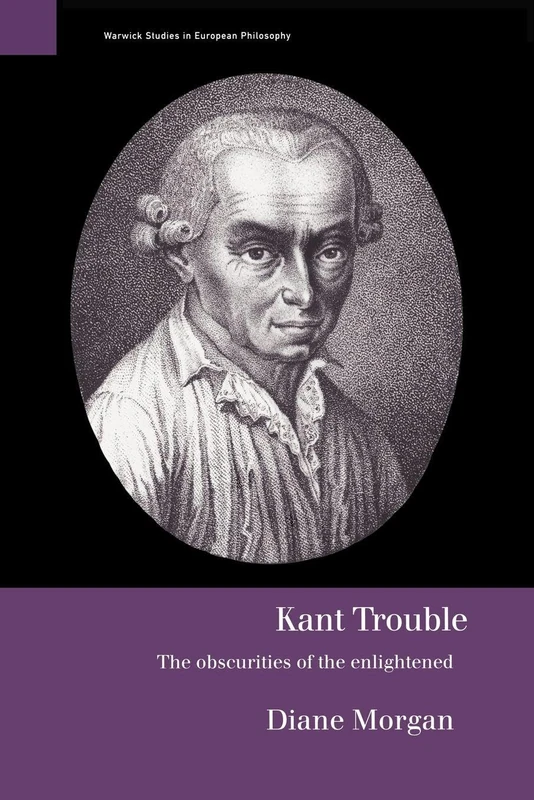 Kant Trouble: Obscurities of the Enlightened (Warwick Studies in European Philosophy) - Image 1
