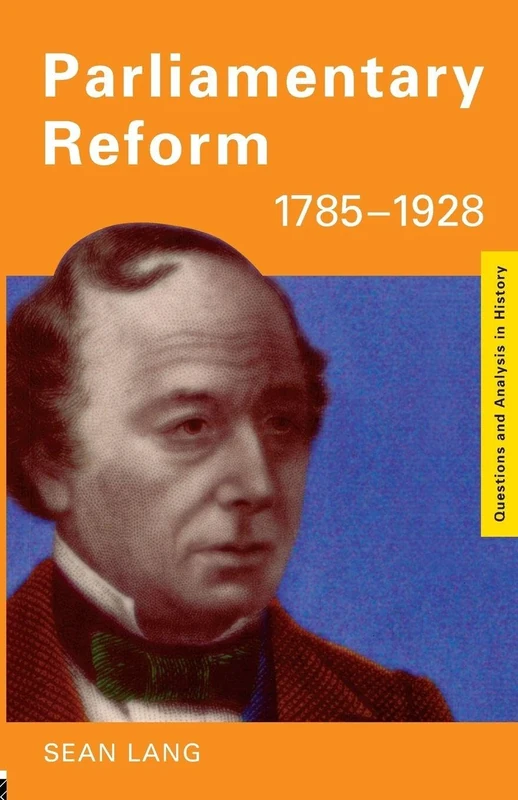 Parliamentary Reform 1785–1928 (Questions and Analysis in History)
