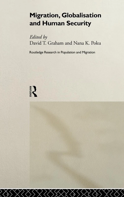 Migration, Globalisation and Human Security: 2 (Routledge Research in Population and Migration)