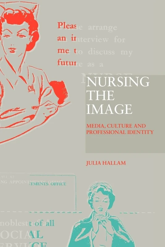 Nursing the Image: Media, Culture and Professional Identity