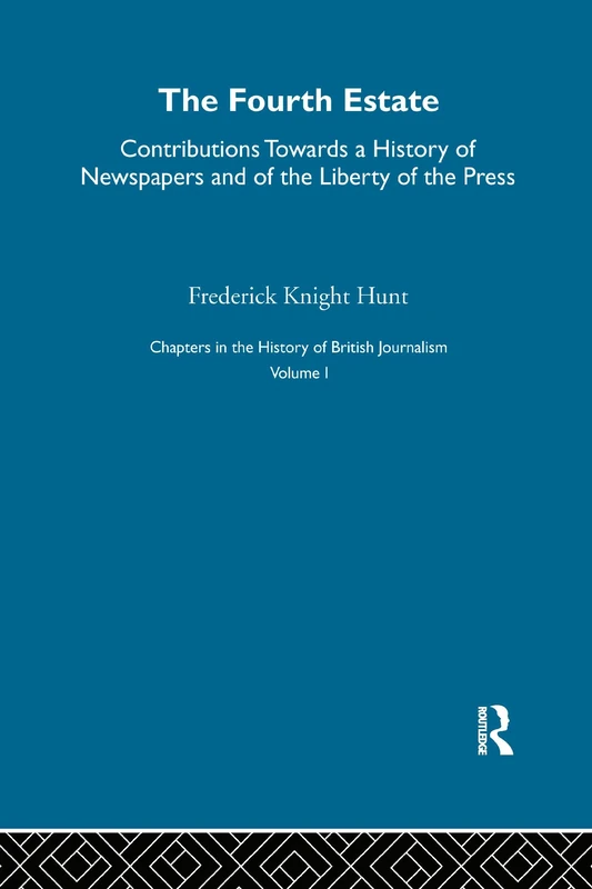 Chapters in the History of British Journalism: From the Foundation of the Newspaper Press in England, to the Repeal of the Stamp Act in 1855, With Sketches of Press Celebrities