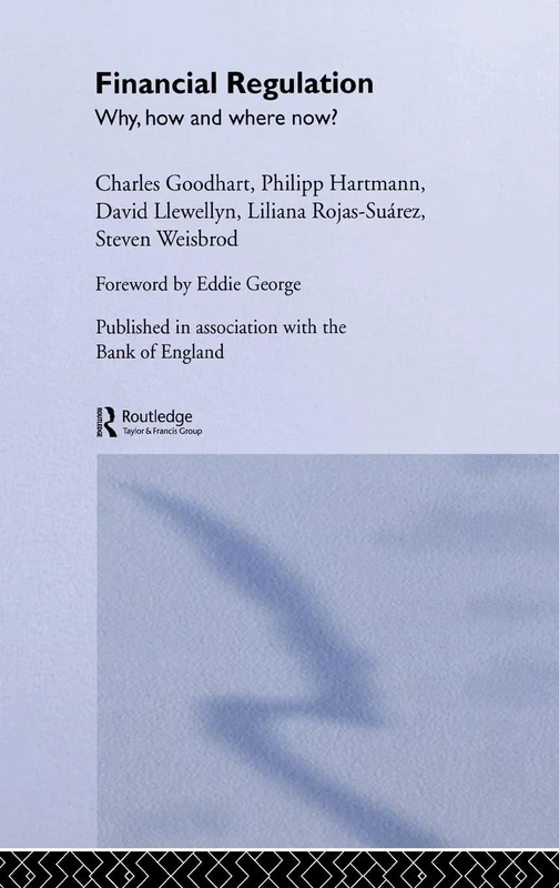 Financial Regulation: Why, How and Where Now?: 1 (CENTRAL BANK GOVERNOR'S SYMPOSIUM)