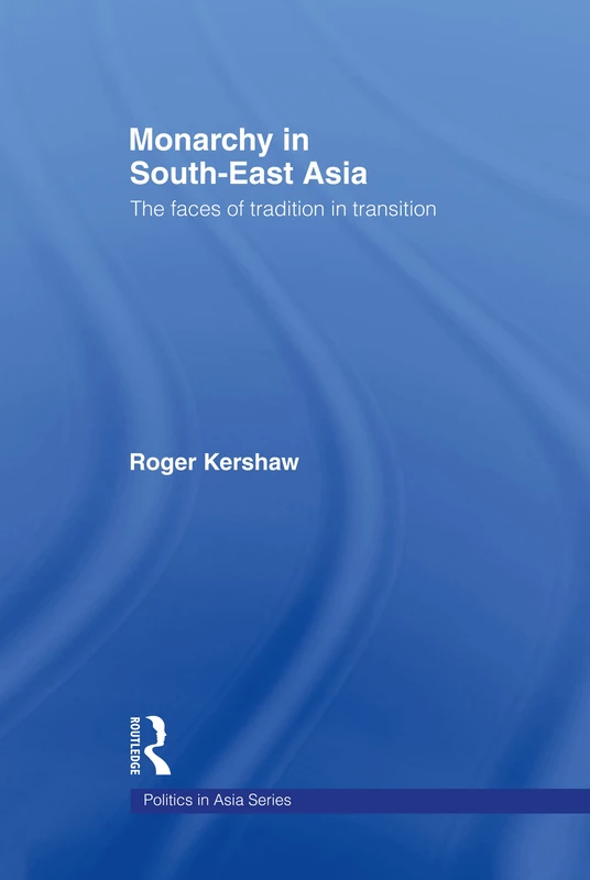Routledge Monarchy in South East Asia - Politics in Asia Book