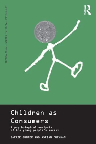 Children as Consumers: A Psychological Analysis of the Young People's Market (International Series in Social Psychology)