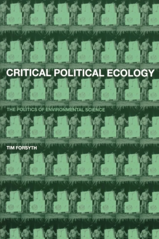 Critical Political Ecology: The Politics of Environmental Science