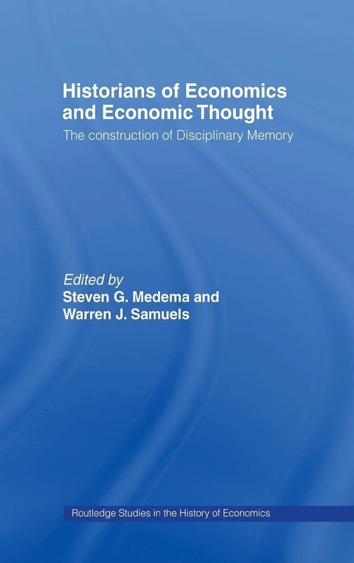 Historians of Economics and Economic Thought: The Construction of Disciplinary Memory (Routledge Studies in the History of Economics)