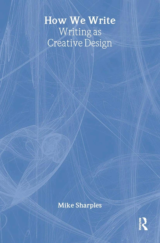 Routledge How We Write: Writing as Creative Design Book