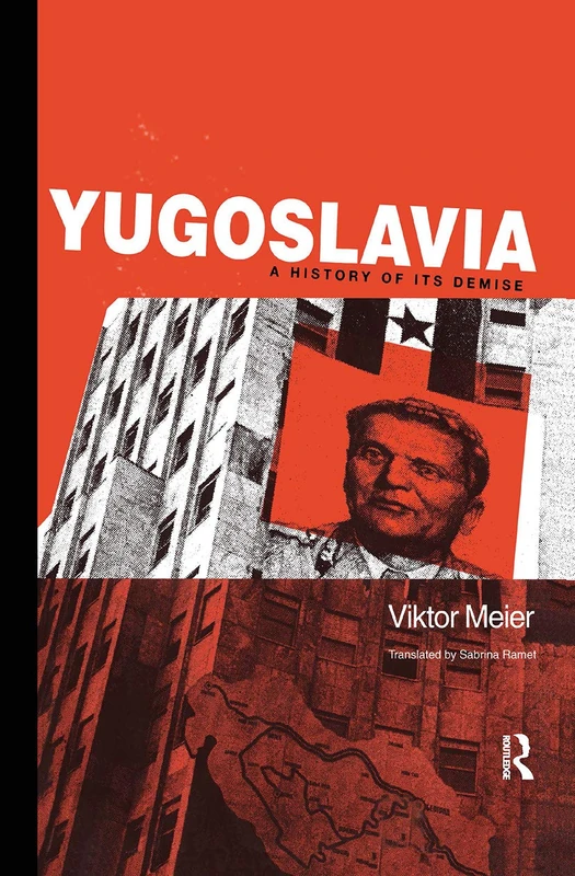Yugoslavia: A History of its Demise: A History of its Demise