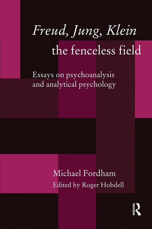 Freud, Jung, Klein - The Fenceless Field: Essays on Psychoanalysis and Analytical Psychology - Image 1