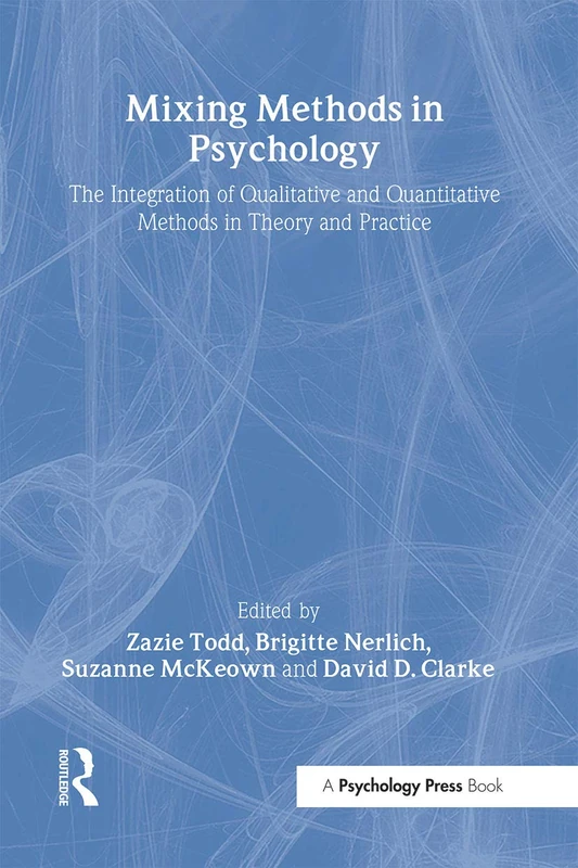 Mixing Methods in Psychology: The Integration of Qualitative and Quantitative Methods in Theory and Practice
