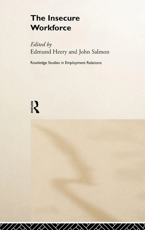 The Insecure Workforce (Routledge Studies in Employment Relations)