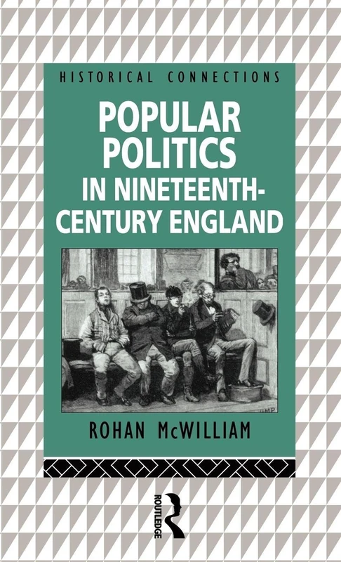 Popular Politics in Nineteenth Century England (Historical Connections)