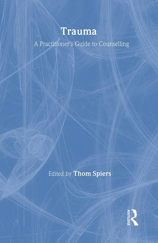 Trauma: A Practitioner's Guide to Counselling