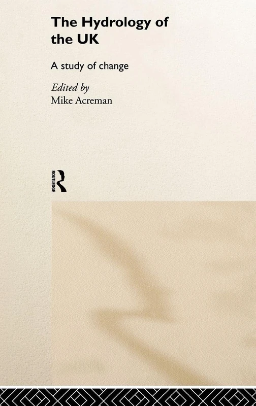 The Hydrology of the UK: A Study of Change (Routledge Environmental Management)