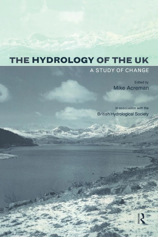 The Hydrology of the UK: A Study of Change (Routledge Environmental Management)