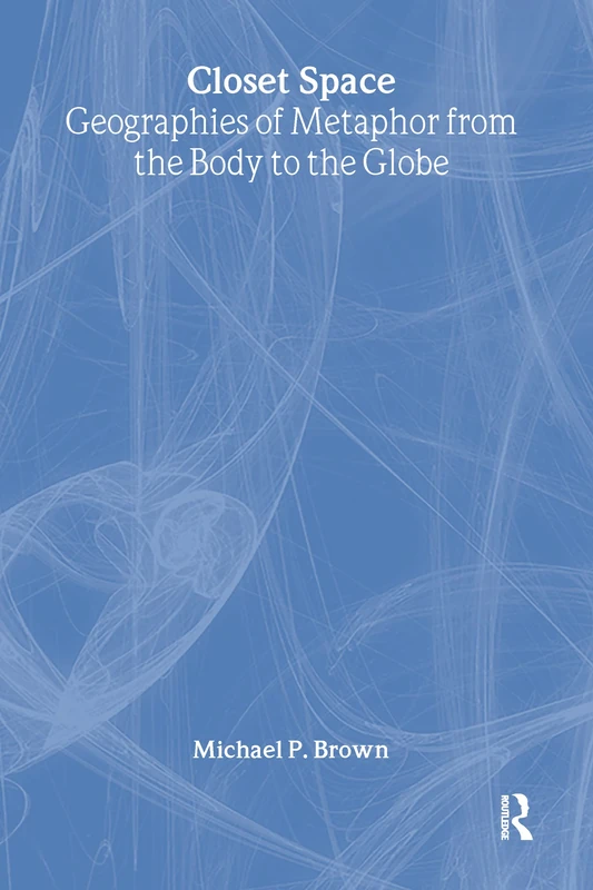 Closet Space: Geographies of Metaphor from the Body to the Globe (Critical Geographies (Hardcover)) - Image 1