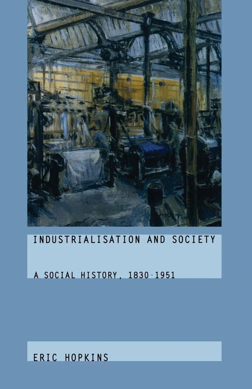 Industrialisation and Society: A Social History, 1830-1951
