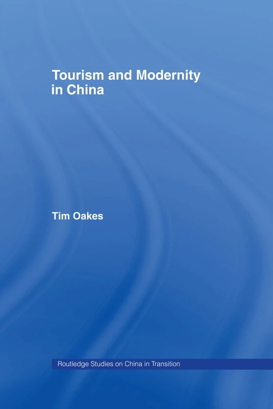 Tourism and Modernity in China: 6 (Routledge Studies on China in Transition) - Image 1