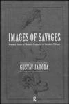 Images of Savages: Ancient Roots of Modern Prejudice in Western Culture