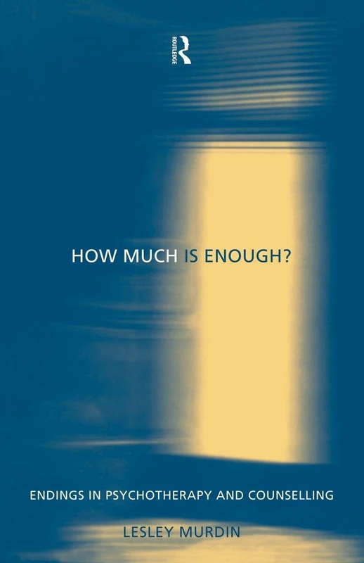 How Much Is Enough?: Endings In Psychotherapy and Counselling