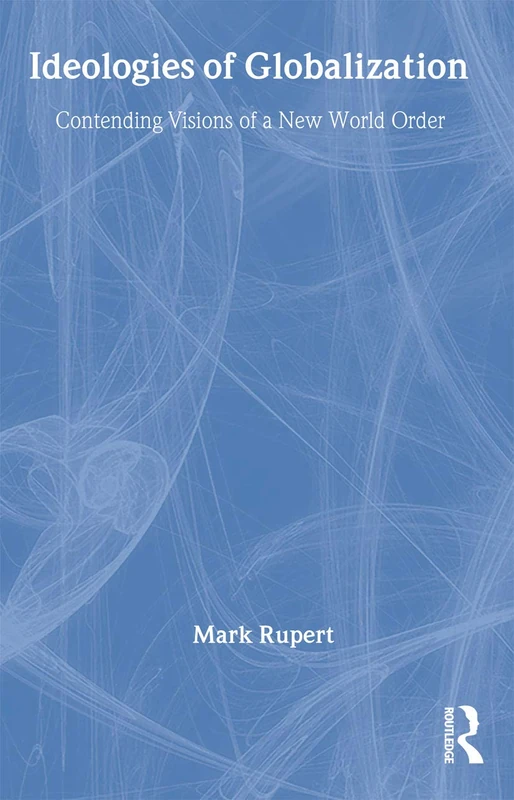 Routledge Ideologies of Globalization - RIPE Series Book