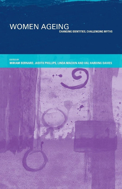 Women Ageing: Changing Identities, Challenging Myths