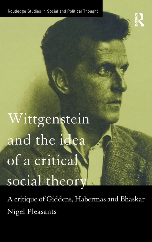 Routledge Wittgenstein and the Idea of a Critical Social Theory