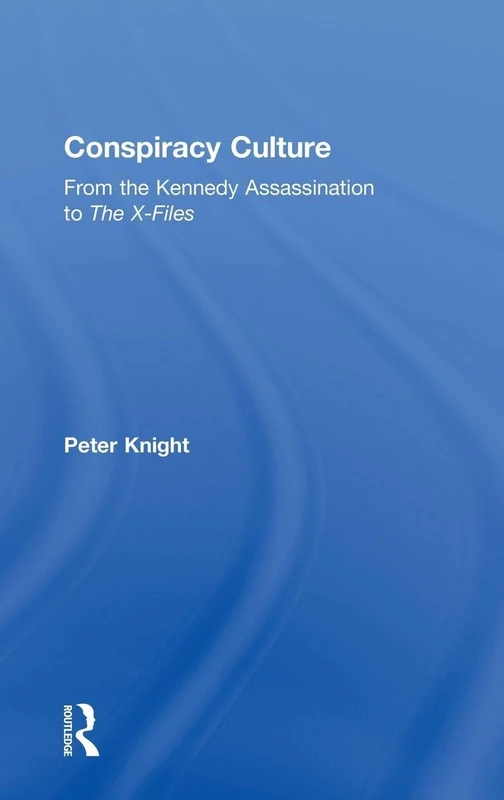 Routledge Conspiracy Culture: From Kennedy to The X Files