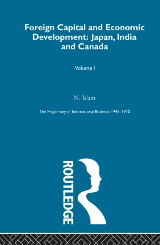 Foreign Cap&Econ Dev Japan Ind: Japan, India and Canada (The Rise of International Business)