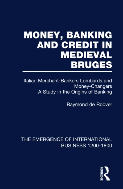 Money Bank&Cred Med Bruges V2: A Study in the Origins of Banking (The Rise of International Business)