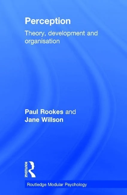 Perception: Theory, Development and Organisation (Routledge Modular Psychology)
