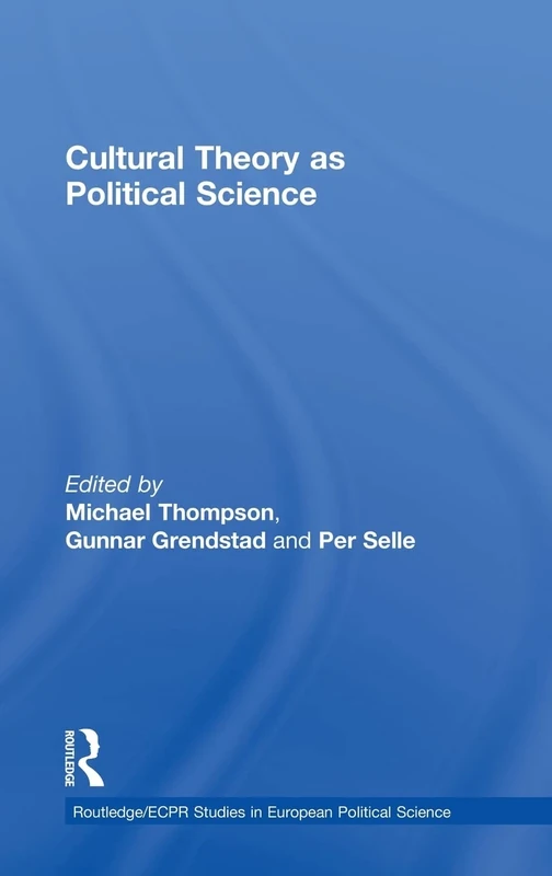 Cultural Theory as Political Science: 11 (Routledge/ECPR Studies in European Political Science)