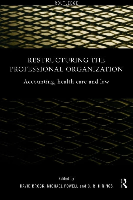 Restructuring the Professional Organization: Accounting, Health Care and Law