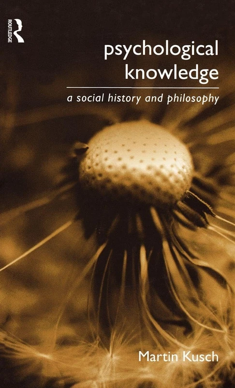 Routledge Psychological Knowledge: A Social History and Philosophy