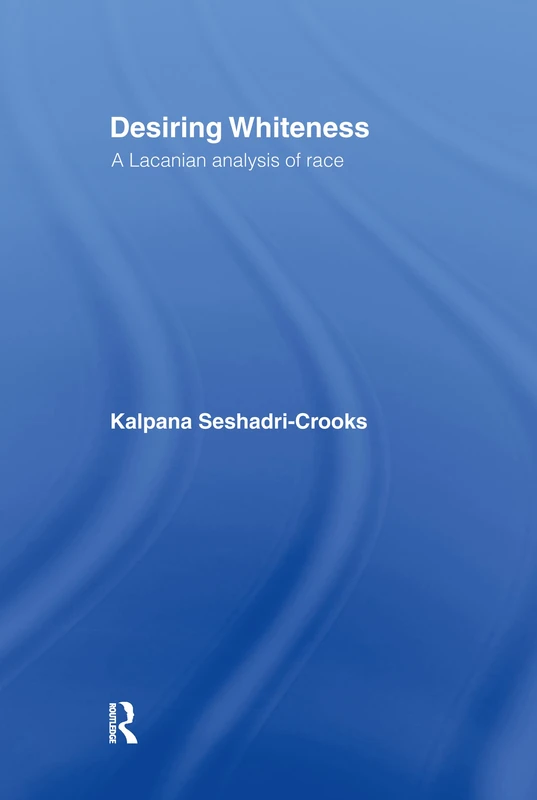 Routledge - Desiring Whiteness: A Lacanian Analysis of Race
