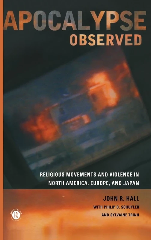 Apocalypse Observed: Religious Movements and Violence in North America, Europe and Japan