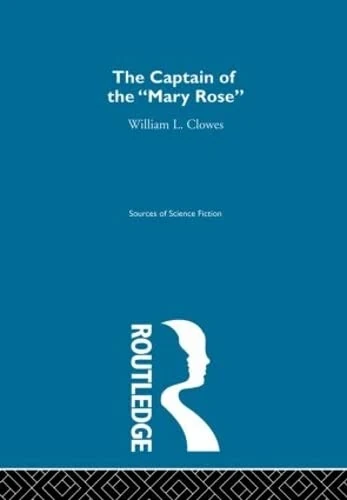 Captain Of Mary Rose Ssf V2: A Tale of Tomorrow: 2 (Sources of Science Fiction, Future War Novels of the 1890S, 2)