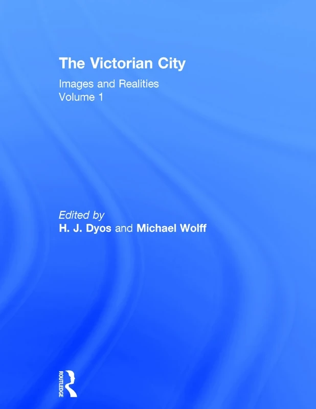 The Victorian City (Routledge Library Editions)