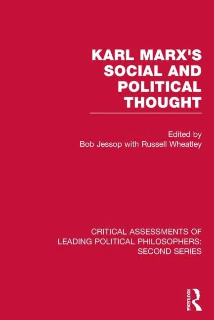 Marx's Social and Political Thought II (Vols. 5-8): Critical Assessments: Second Series (Critical Assessments of Leading Political Philosophers)