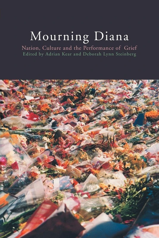 Mourning Diana: Nation, Culture and the Performance of Grief