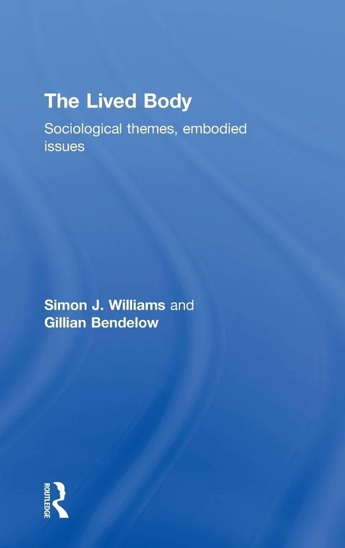 The Lived Body: Sociological Themes, Embodied Issues