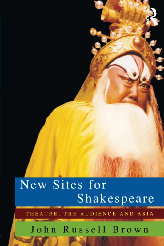 New Sites For Shakespeare: Theatre, the Audience, and Asia