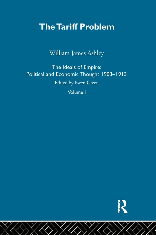 The Ideals of Empire: Economic and Political Thought, 1903-1913 (British Empire)